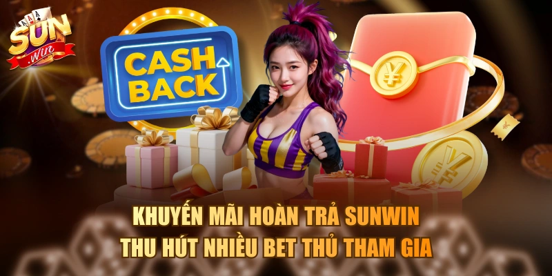 Khuyến Mãi Hoàn Trả Sunwin - Điều Kiện, Cách Nhận Tiền Hoàn Khuyến mãi hoàn trả Sunwin thu hút nhiều bet thủ tham gia